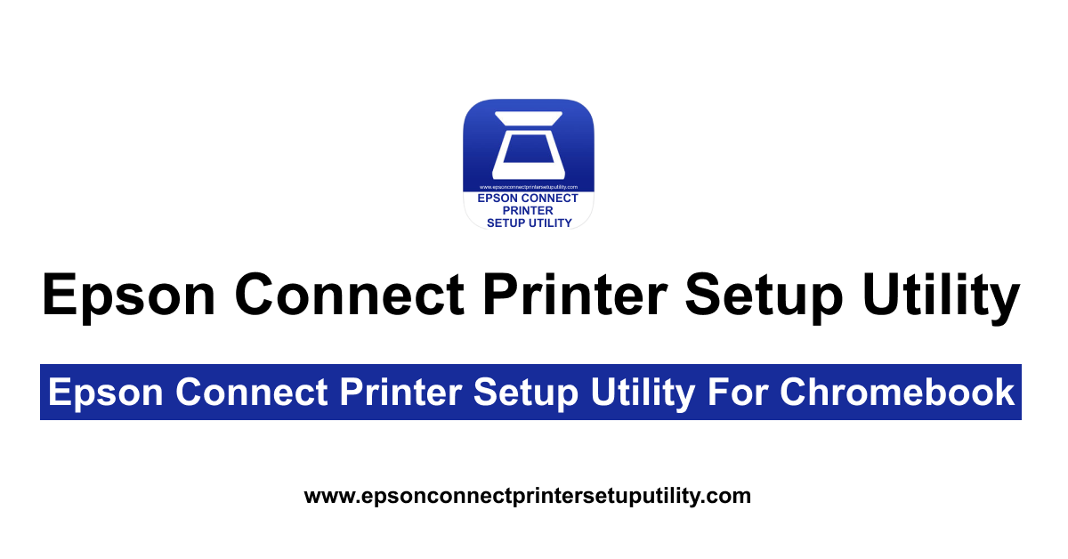 Epson Connect Printer Setup Utility For Chromebook